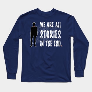 Doctor Who: We are all stories in the end Long Sleeve T-Shirt